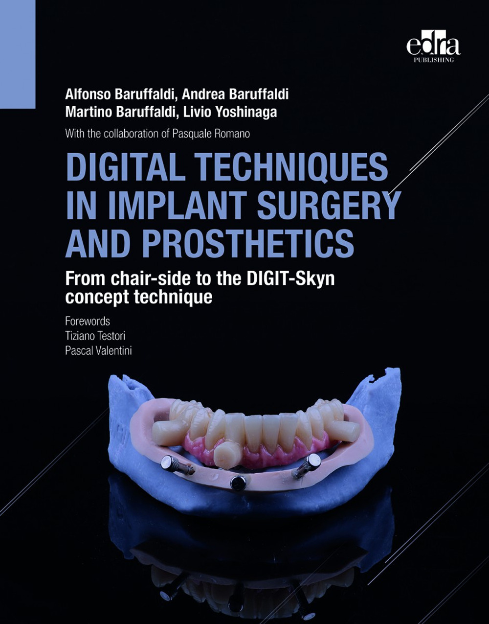 Libro Digital techniques in implant surgery and prosthetics. From chair-side to the DIGIT-Skyn concept technique di Alfonso Baruffaldi; Andrea Baruffaldi; Martino Baruffaldi; Livio Yoshinaga - ean 9781957260198 - Edra