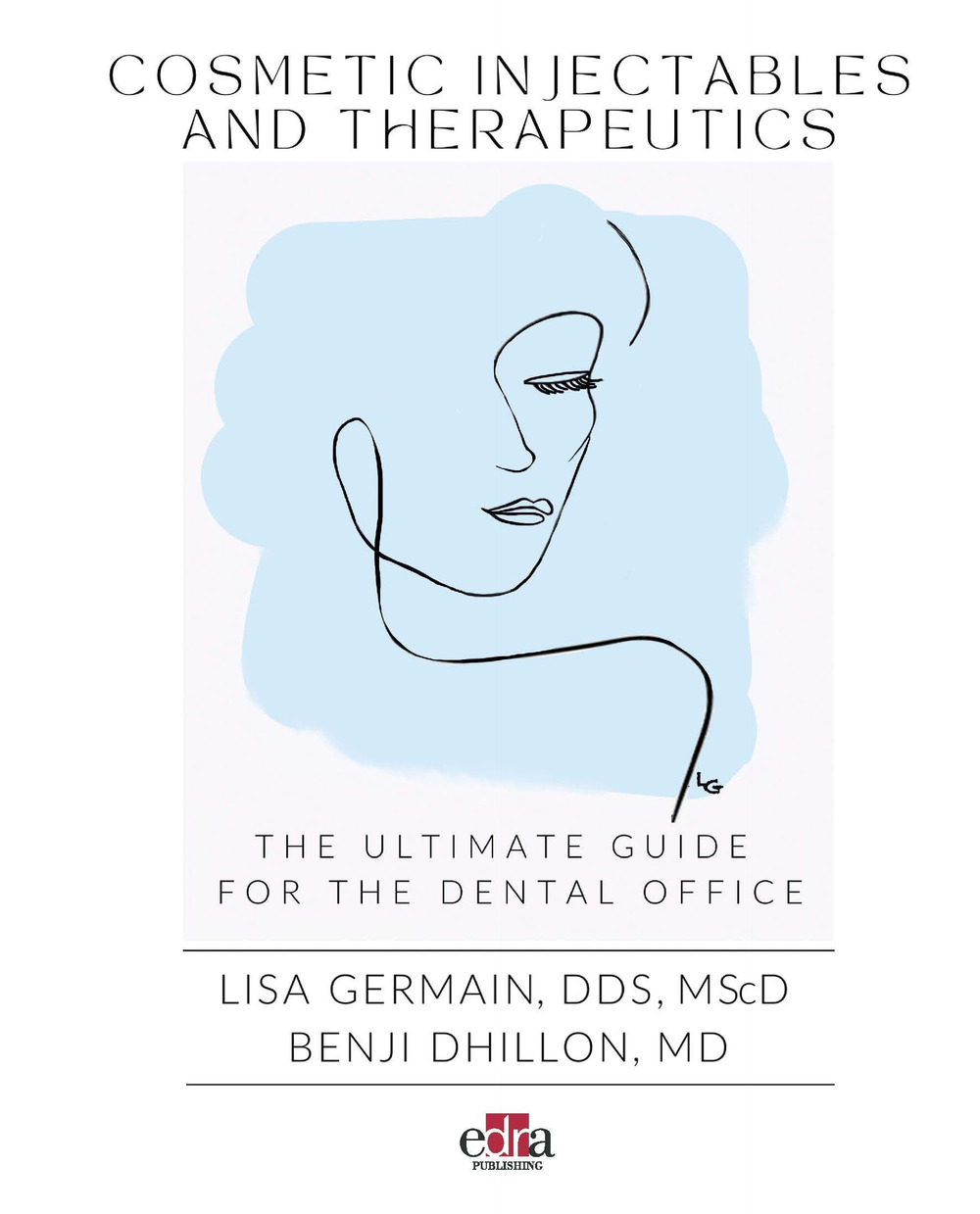 Libro Cosmetic injectables and therapeutics. The ultimate guide for dental office di Lisa Germain; Benji Dhillon - ean 9781957260914 - Edra