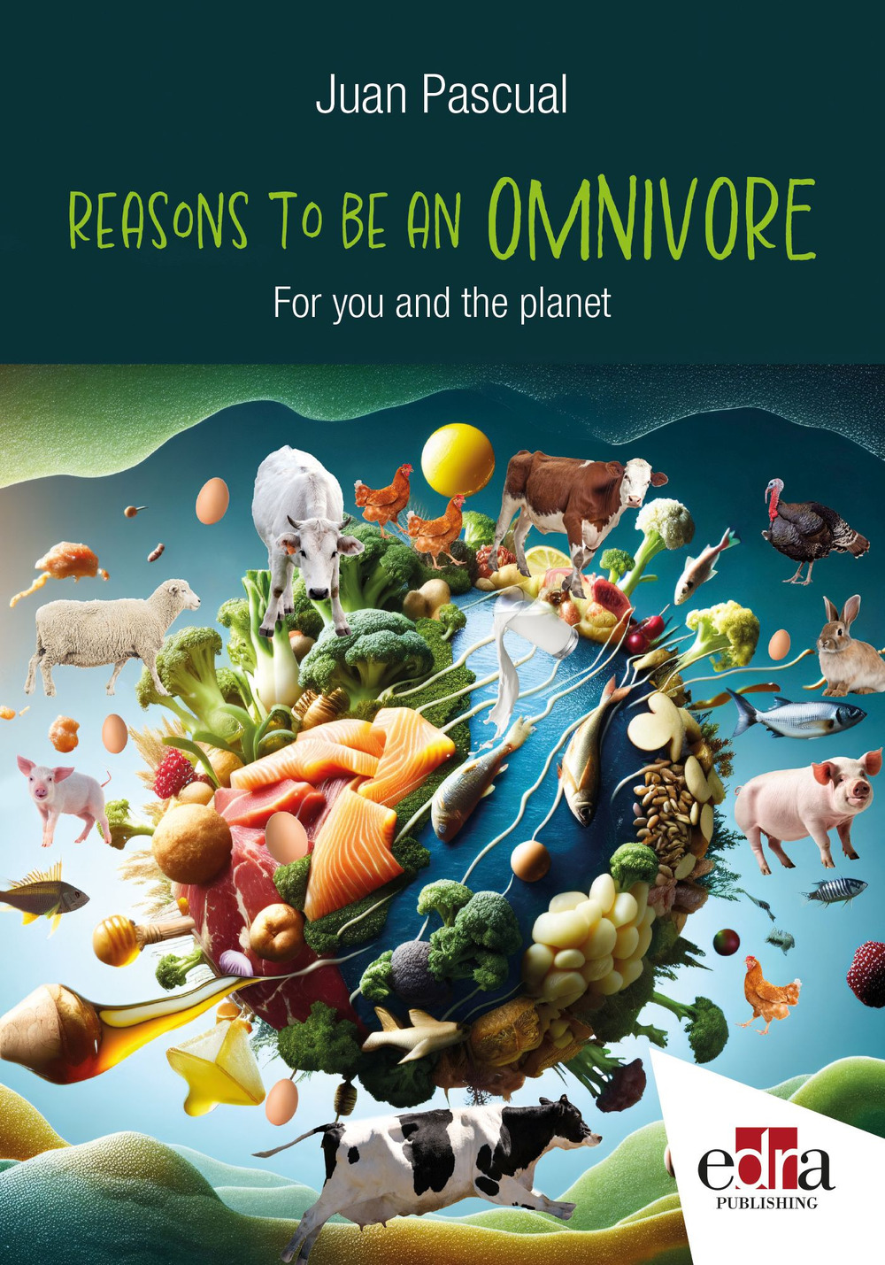 Libro Reason to be an omnivore. For you and the planet di Juan Pascual - ean 9781962679183 - Edra