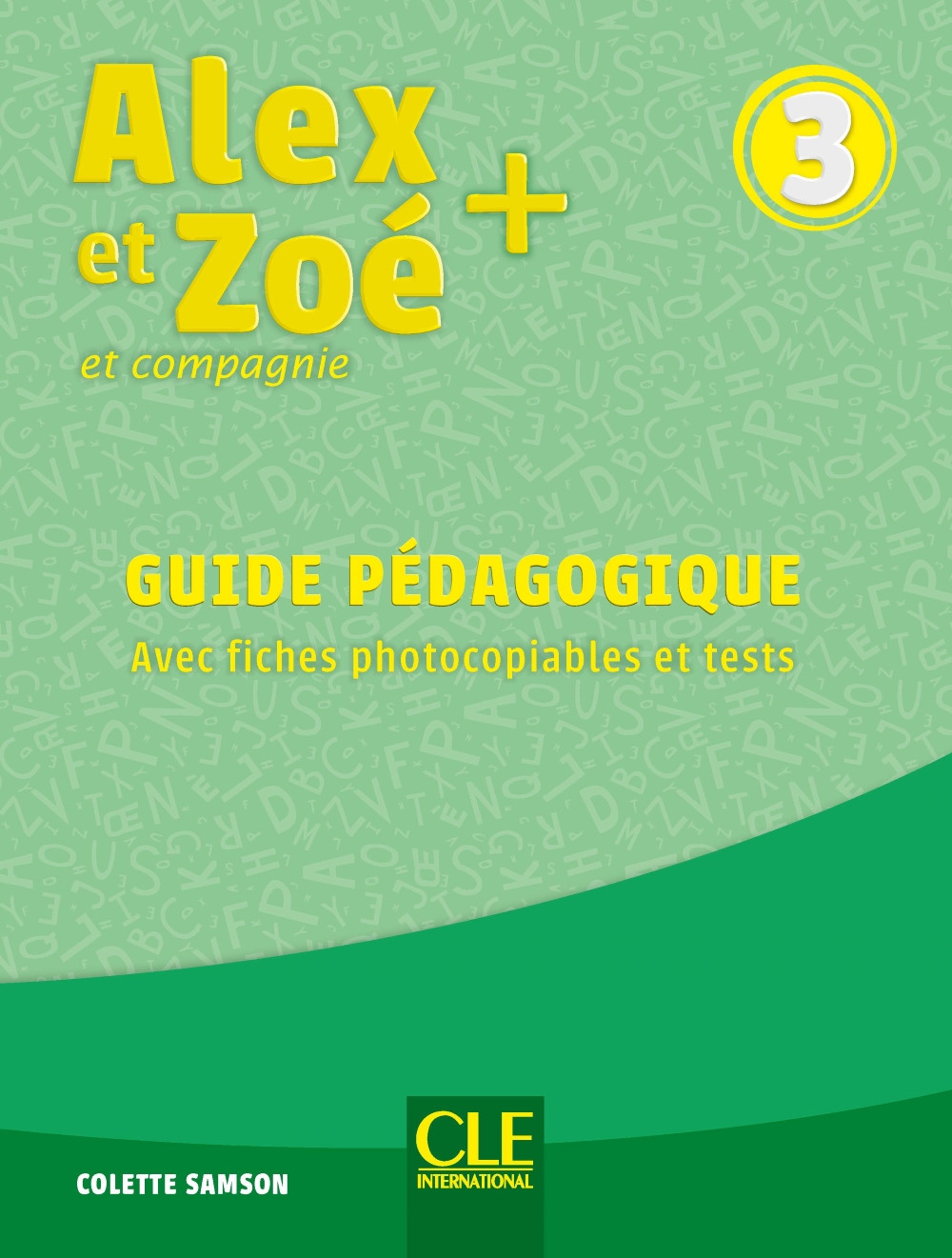 Libro Alex et Zoé + et compagnie. Méthode de français. Niveau 3. Guide pédagogique di Colette Samson - ean 9782090351248 - CLE International