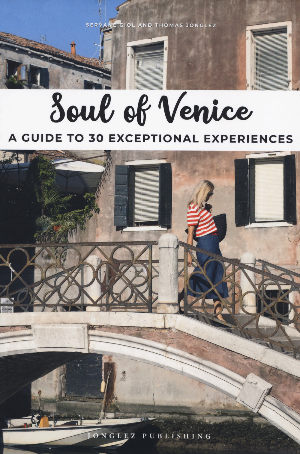 Libro Soul of Venice. A guide to 30 exceptional experiences di Servane Giol; Thomas Jonglez - ean 9782361953317 - Jonglez