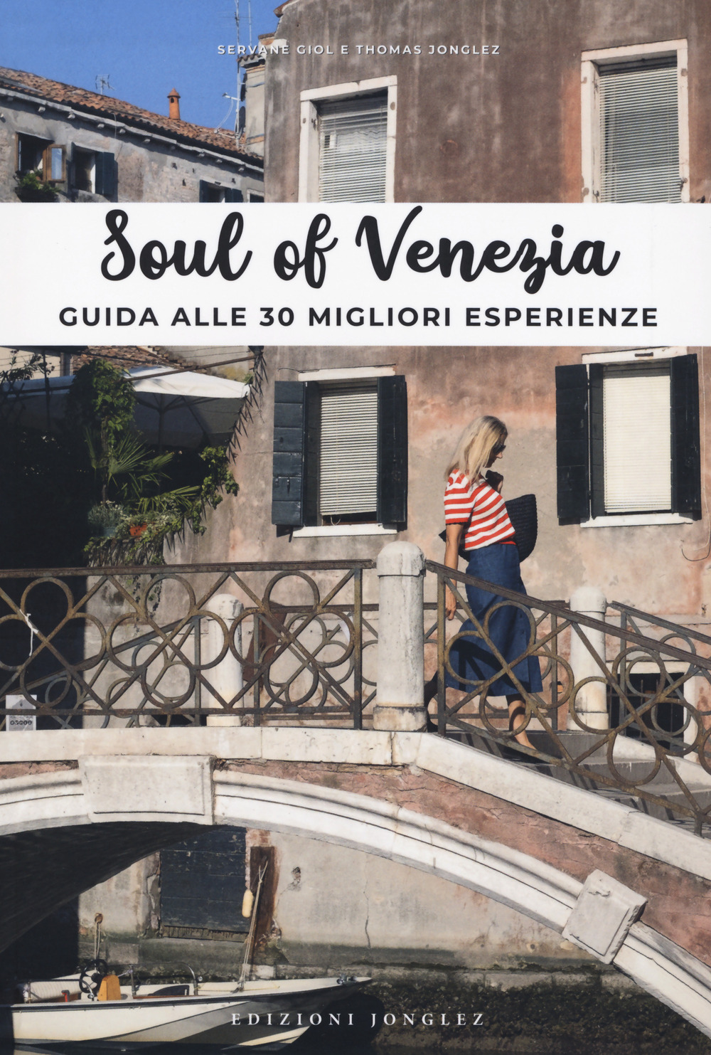 Libro Soul of Venezia. Guida alle 30 migliori esperienze di Thomas Jonglez; Servane Giol - ean 9782361953324 - Jonglez