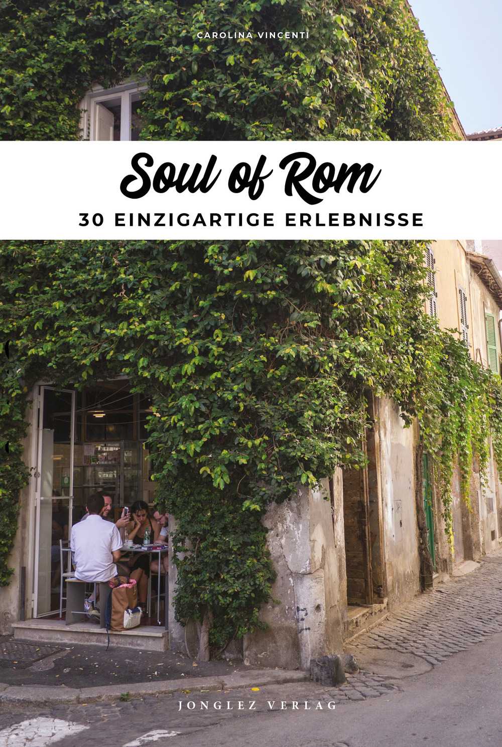 Libro Soul of Rome. Ediz. tedesca di Carolina Vincenti - ean 9782361953836 - Jonglez
