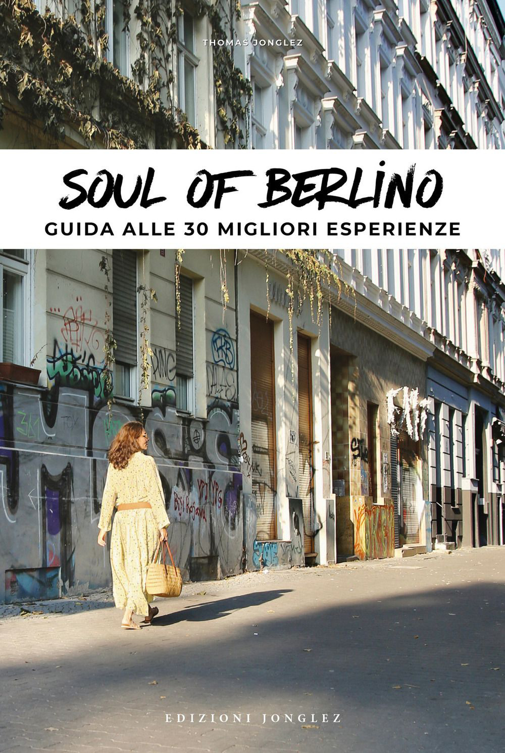 Libro Soul of Berlino. Guida alle 30 migliori esperienze di Thomas Jonglez - ean 9782361953980 - Jonglez