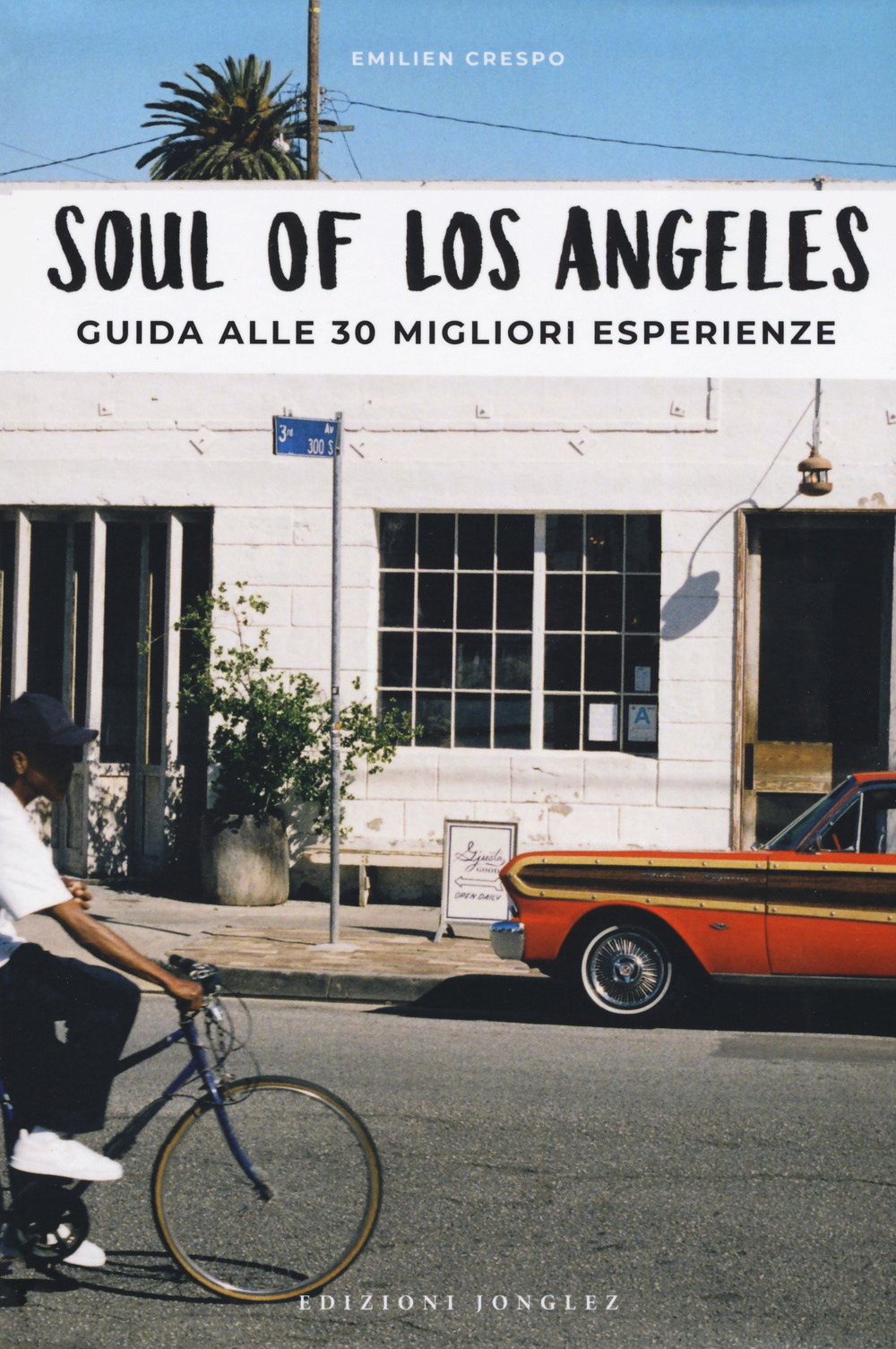 Libro Soul of Los Angeles. A guide to 30 exceptional experiences. Ediz. italiana di Emilien Crespo - ean 9782361954222 - Jonglez