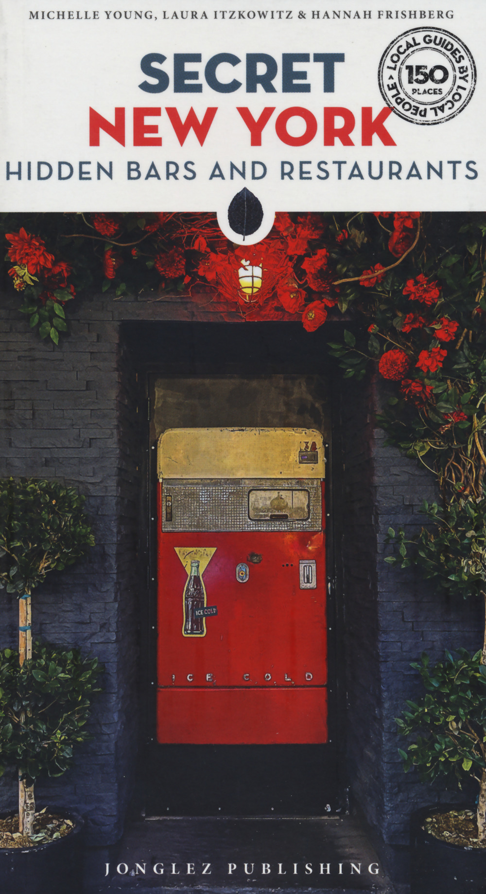 Libro Secret New York. Hidden bars & restaurants di Michelle Young; Laura Itzkowitz; Hannah Frishberg - ean 9782361954543 - Jonglez