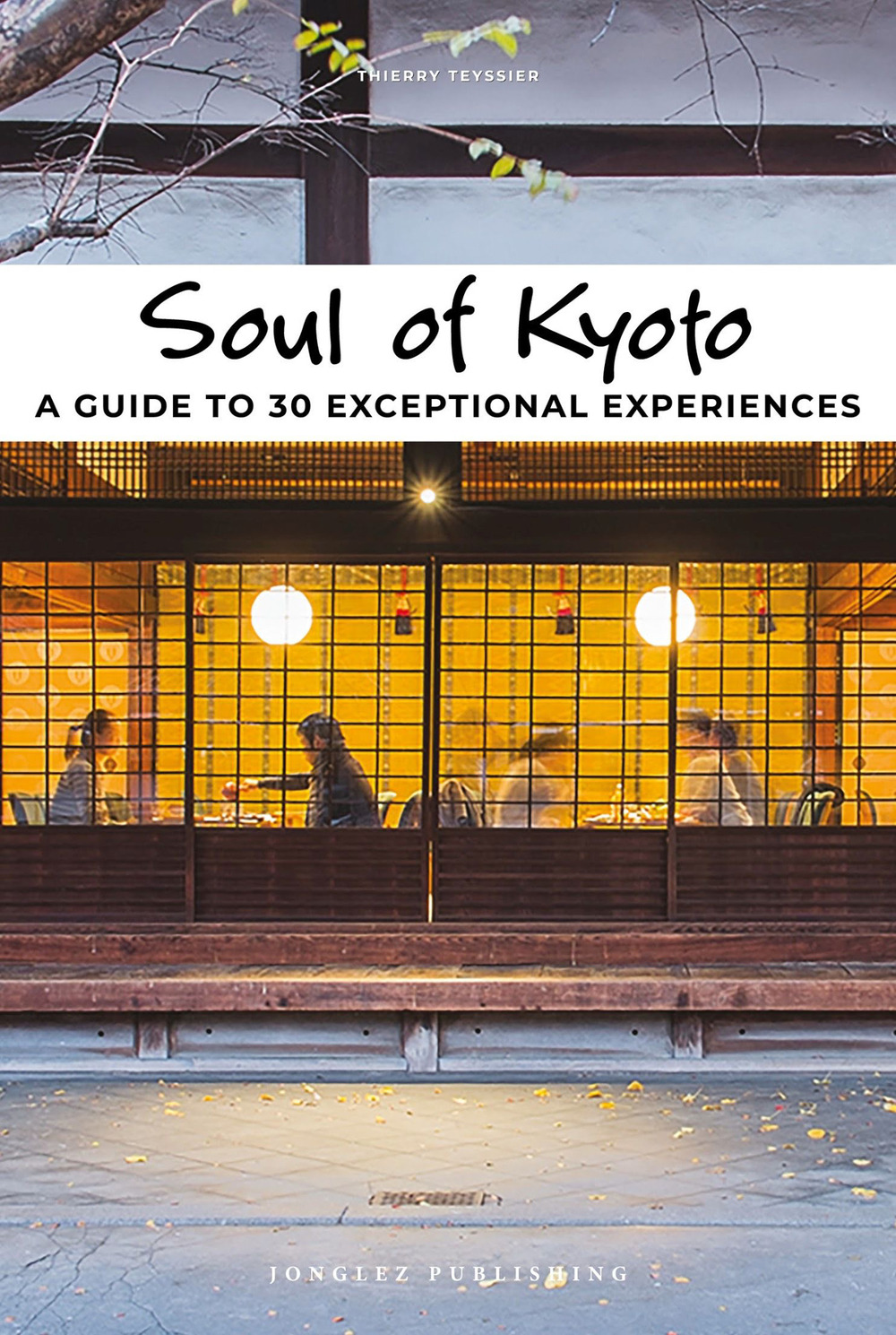 Libro Soul of Kyoto. A guide to 30 exceptional experiences di Thierry Teyssier - ean 9782361954925 - Jonglez