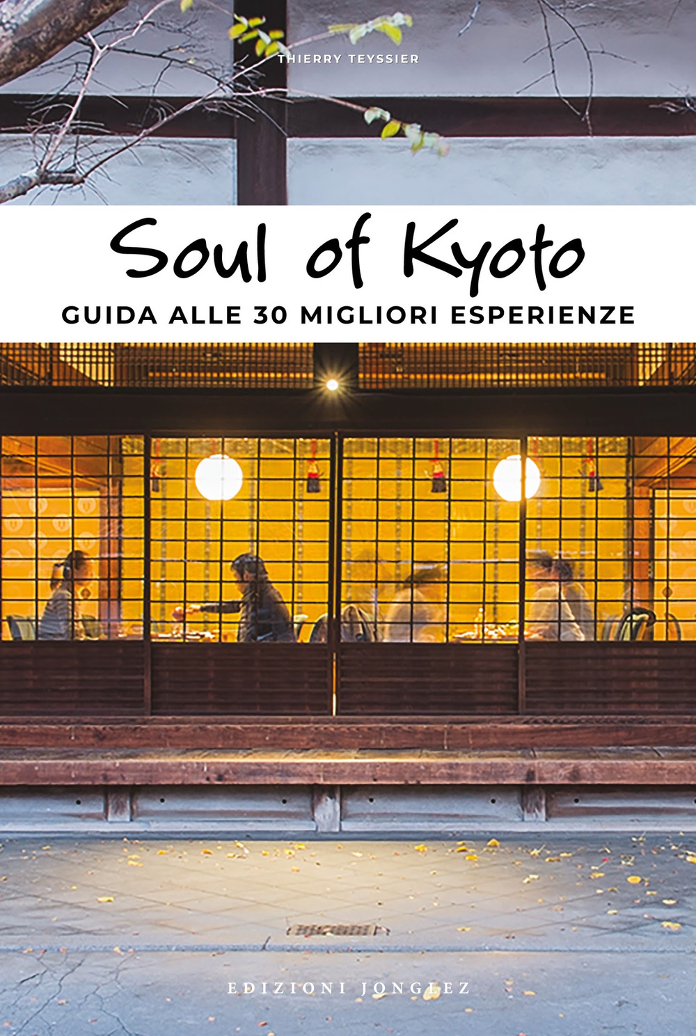 Libro Soul of Kyoto. Guida alle 30 migliori esperienze di Thierry Teyssier - ean 9782361954932 - Jonglez