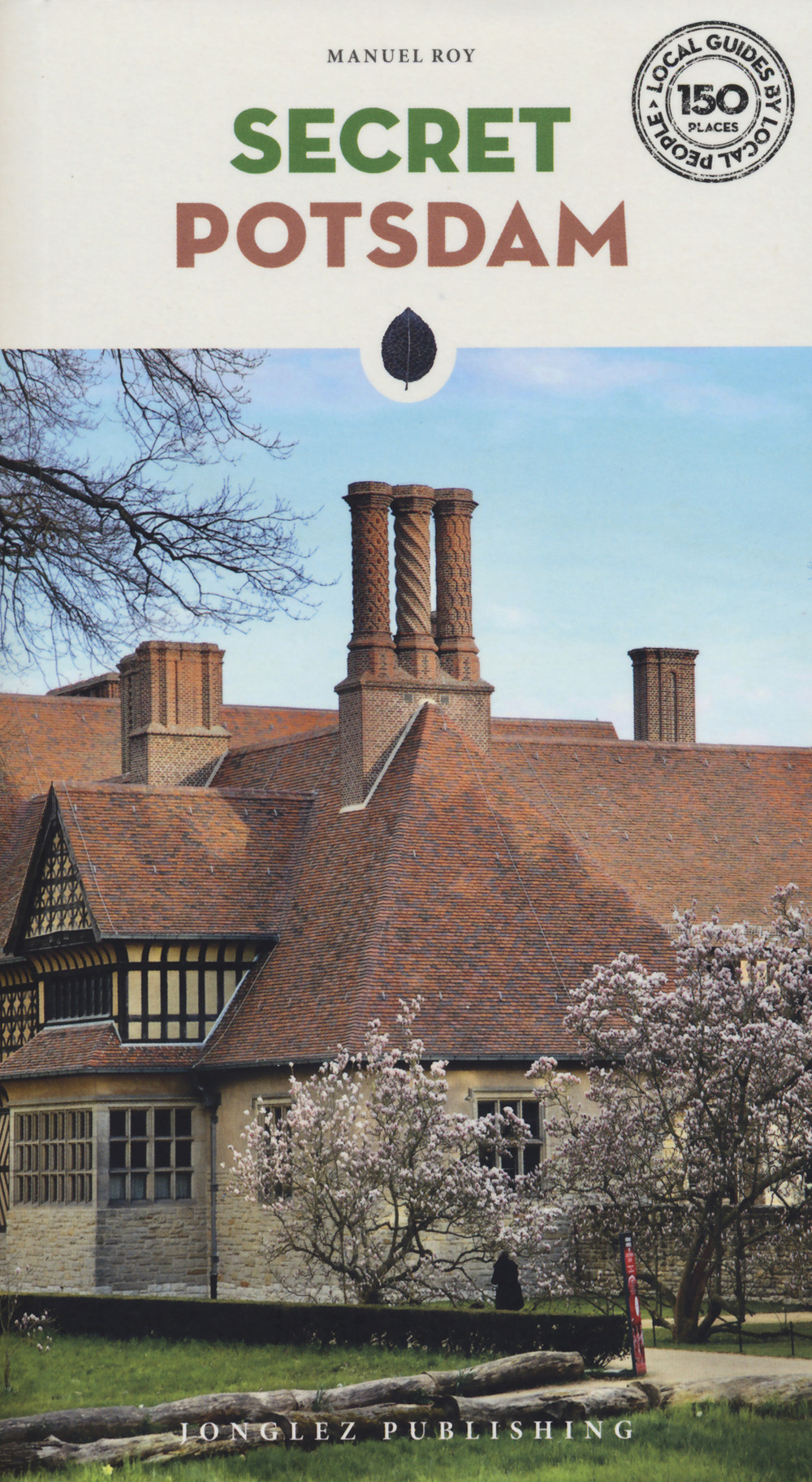 Libro Secret Potsdam. A guide to 30 exceptional experiences di Manuel Roy - ean 9782361955984 - Jonglez