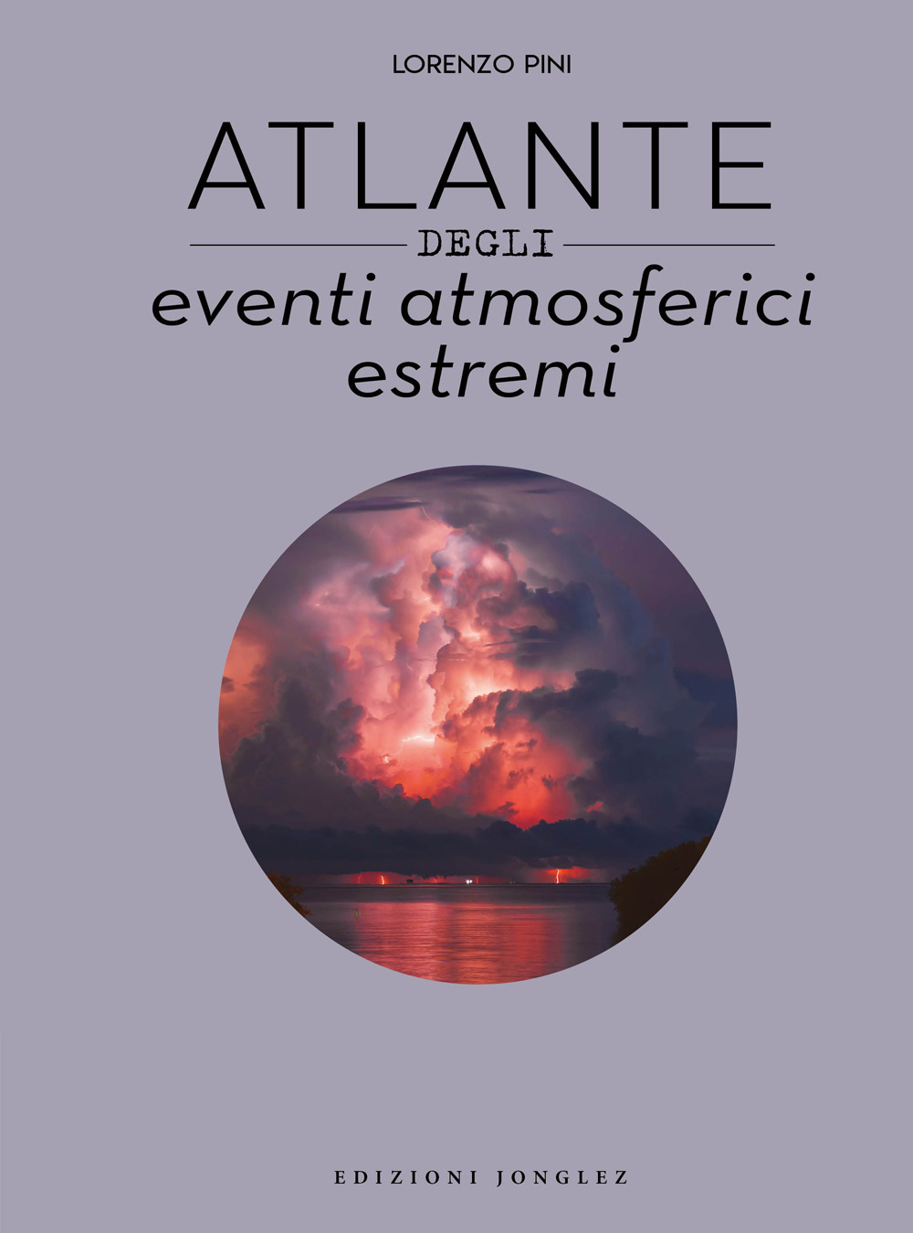 Libro Atlante degli eventi atmosferici estremi di Lorenzo Pini - ean 9782361957025 - Jonglez