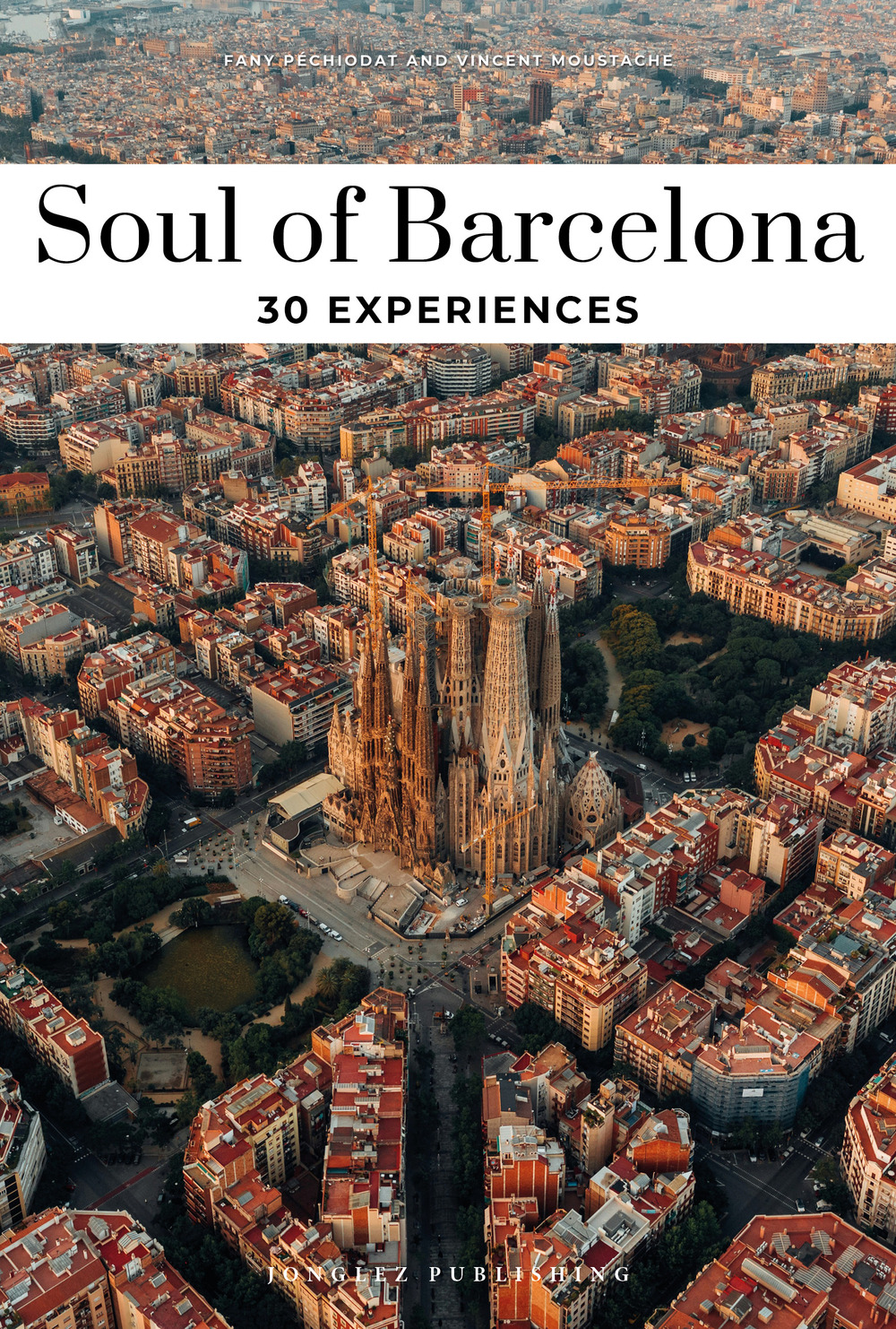 Libro Soul of Barcelona. 30 experiences di Fany Pechiodat; Vincent Moustache - ean 9782361957322 - Jonglez