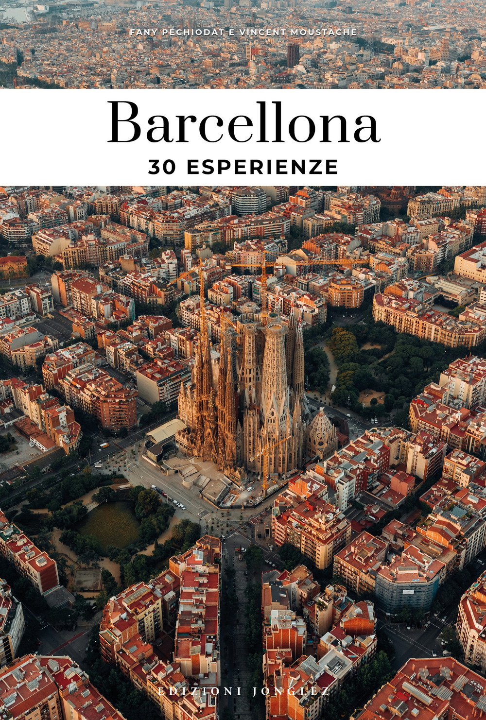 Libro Barcellona. 30 esperienze di Fany Pechiodat; Vincent Moustache - ean 9782361957452 - Jonglez