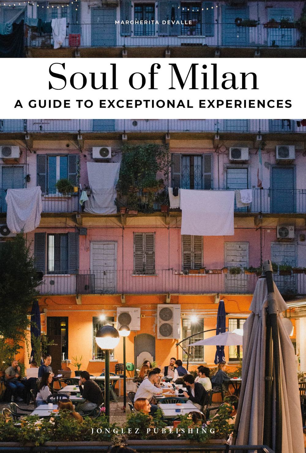 Libro Soul of Milan. A guide to exceptional experiences di Margherita Devalle - ean 9782361958312 - Jonglez