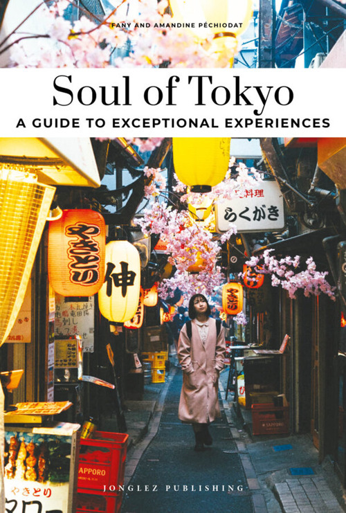 Libro Soul of Tokyo. A guide to 30 exceptional experiences di Fany Pechiodat; Amandine Pechiodat - ean 9782361958503 - Jonglez