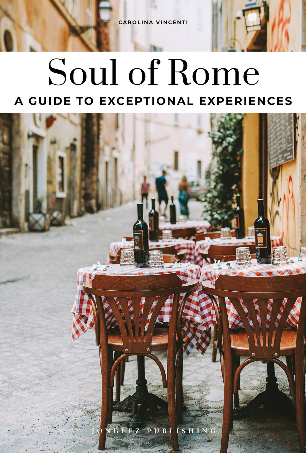 Libro Soul of Rome. A guide to exceptional experiences di Carolina Vincenti - ean 9782361958589 - Jonglez