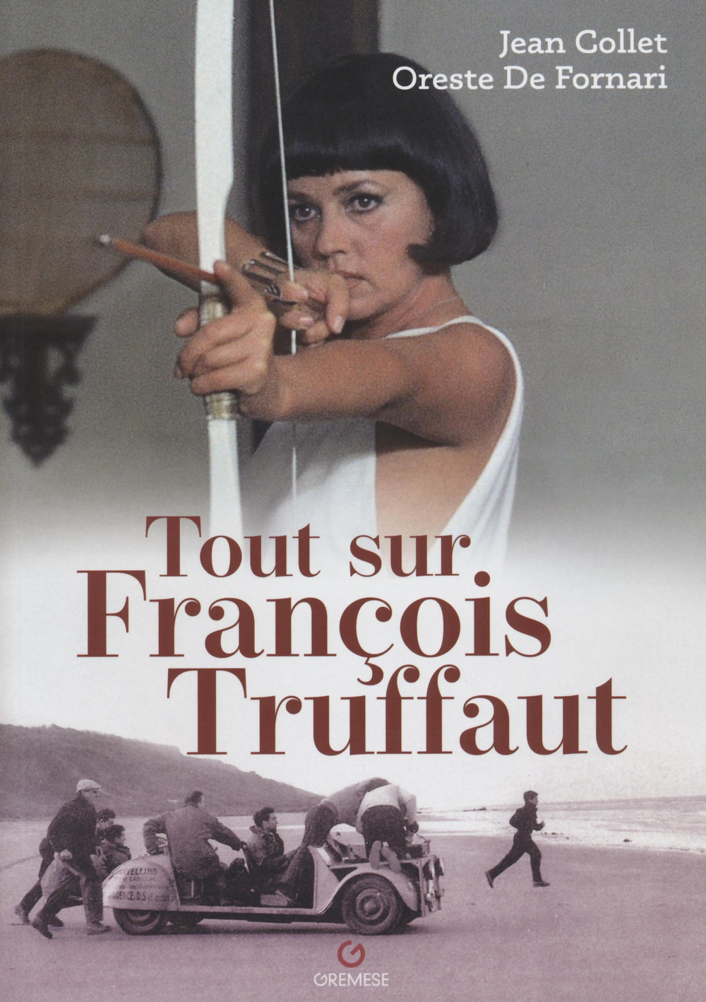 Libro Tout sur François Truffaut di Jean Collet; Oreste De Fornari - ean 9782366772371 - Gremese Editore