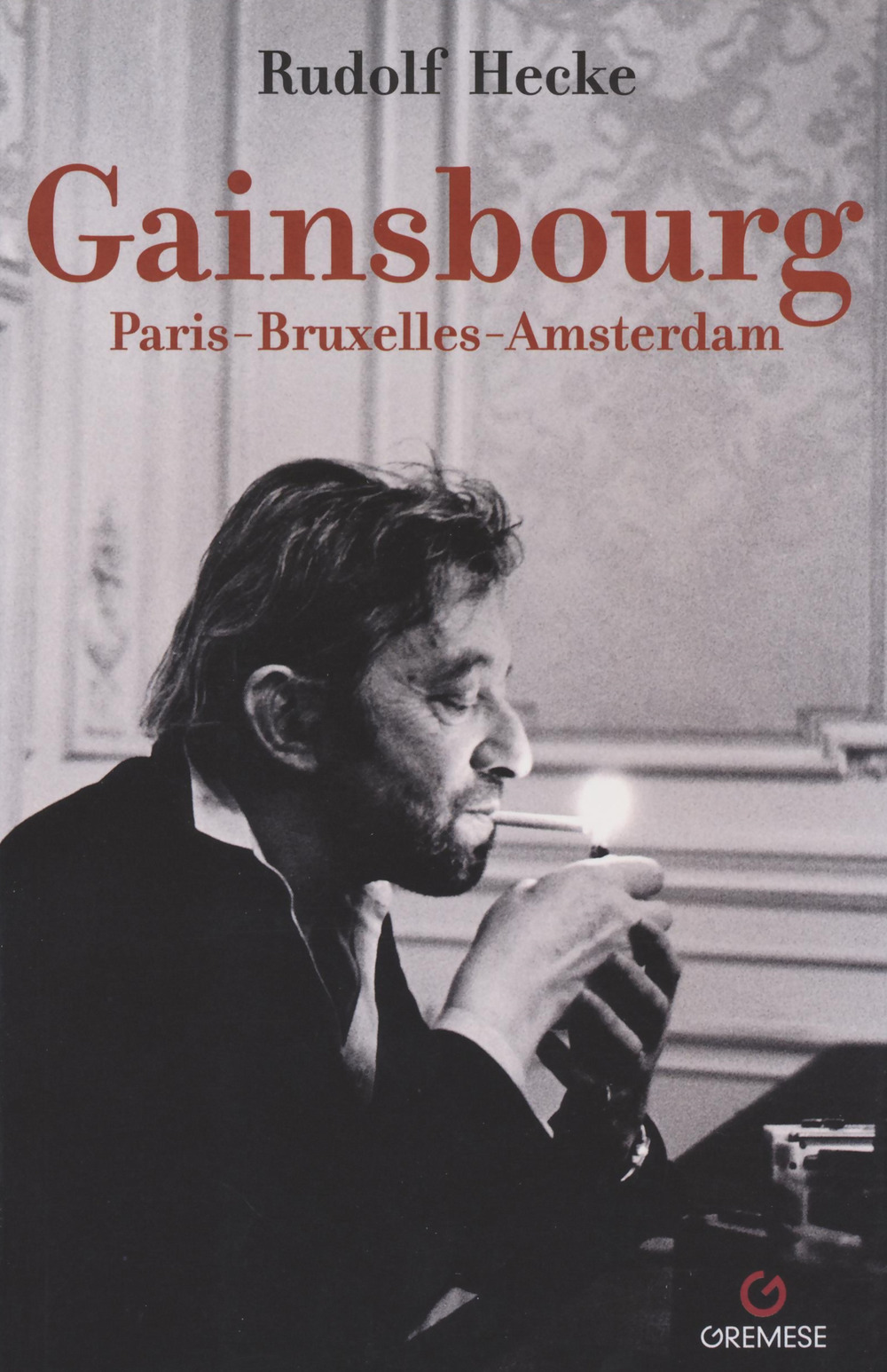 Libro Gainsbourg Paris-Bruxelles-Amsterdam di Rudolf Hecke - ean 9782366772623 - Gremese Editore