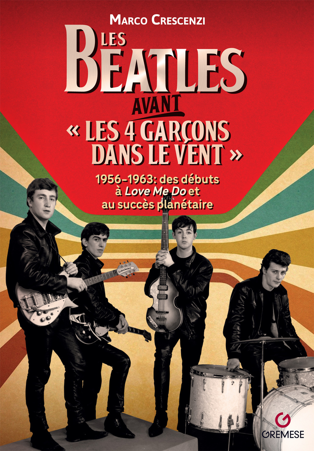 Libro Beatles avant «les 4 garçon dans le vent». 1956-1963: des débuts à «Love me do» et au succès planétaire di Marco Crescenzi - ean 9782366773118 - Gremese Editore