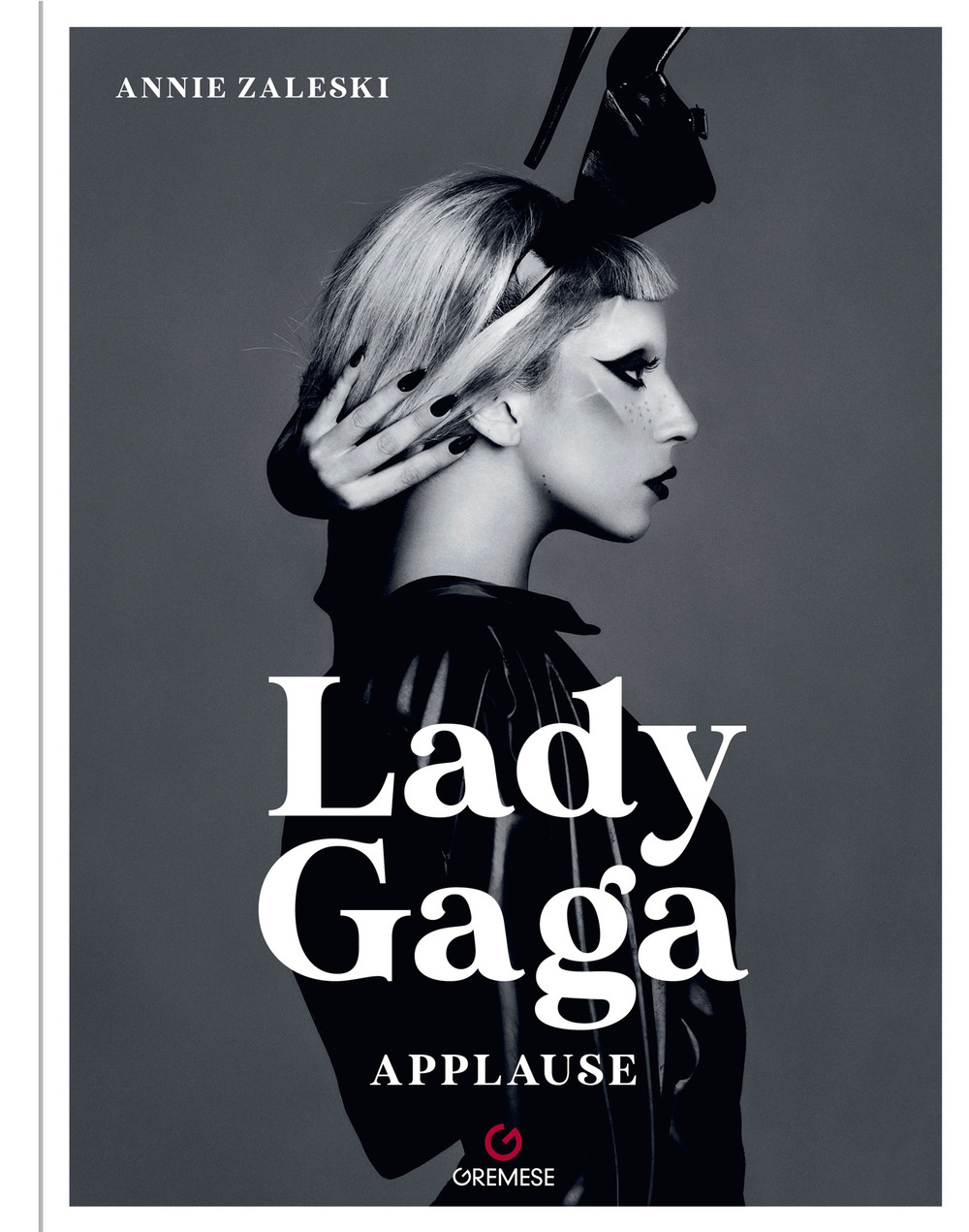 Libro Lady Gaga. Applause. Ediz. francese di Annie Zaleski - ean 9782366773217 - Gremese Editore