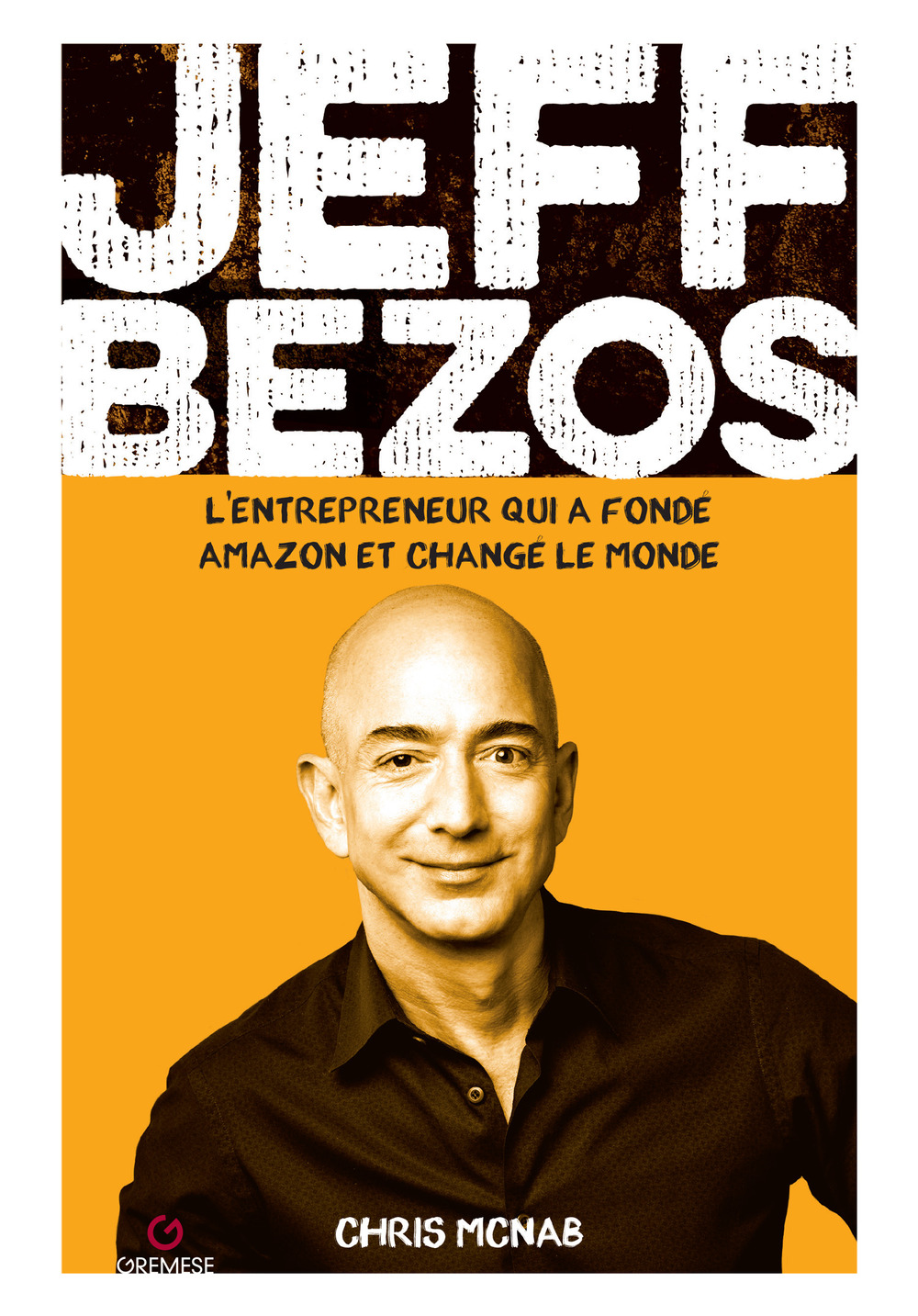 Libro Jeff Bezos. L'entrepreneur qui a fondé amazon et changé le monde di Chris McNab - ean 9782366773361 - Gremese Editore