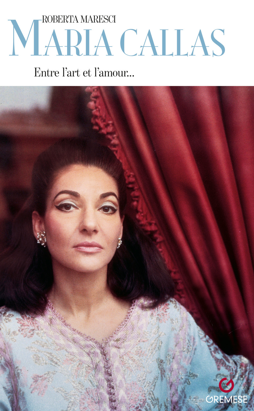 Libro Maria Callas. Entre l’art e l’amour... di Roberta Maresci - ean 9782366773552 - Gremese Editore