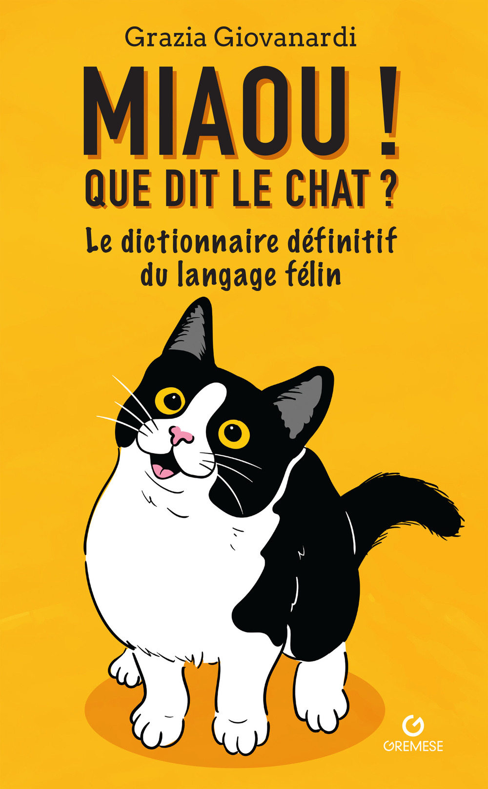 Libro Miaou! Que dit le chat? Le dictionnaire définitif du langage félin di Grazia Giovanardi - ean 9782366774115 - Gremese Editore