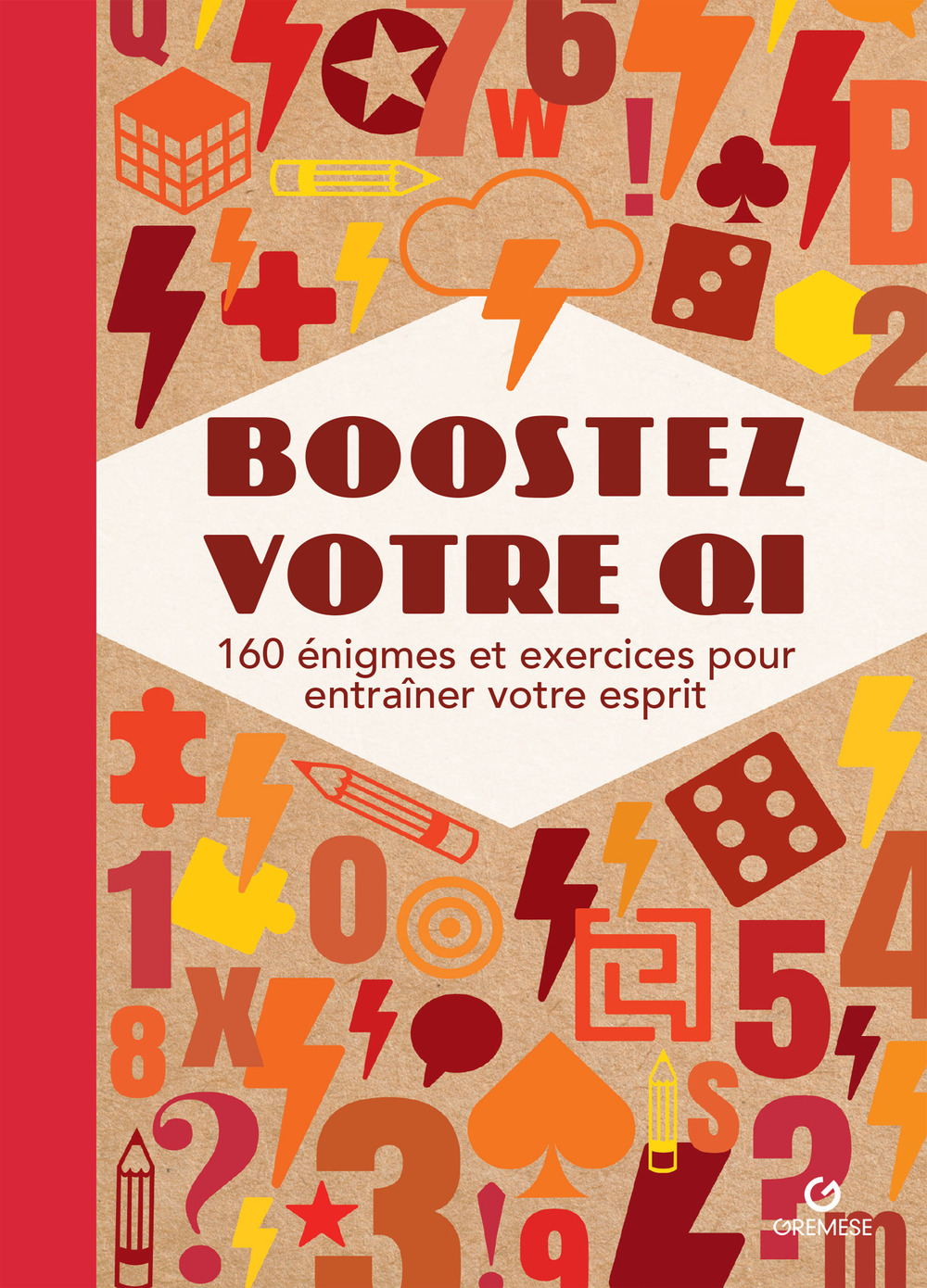 Libro Boostez votre QI. 160 énigmes et exercices pour entraîner votre esprit di  - ean 9782366774122 - Gremese Editore