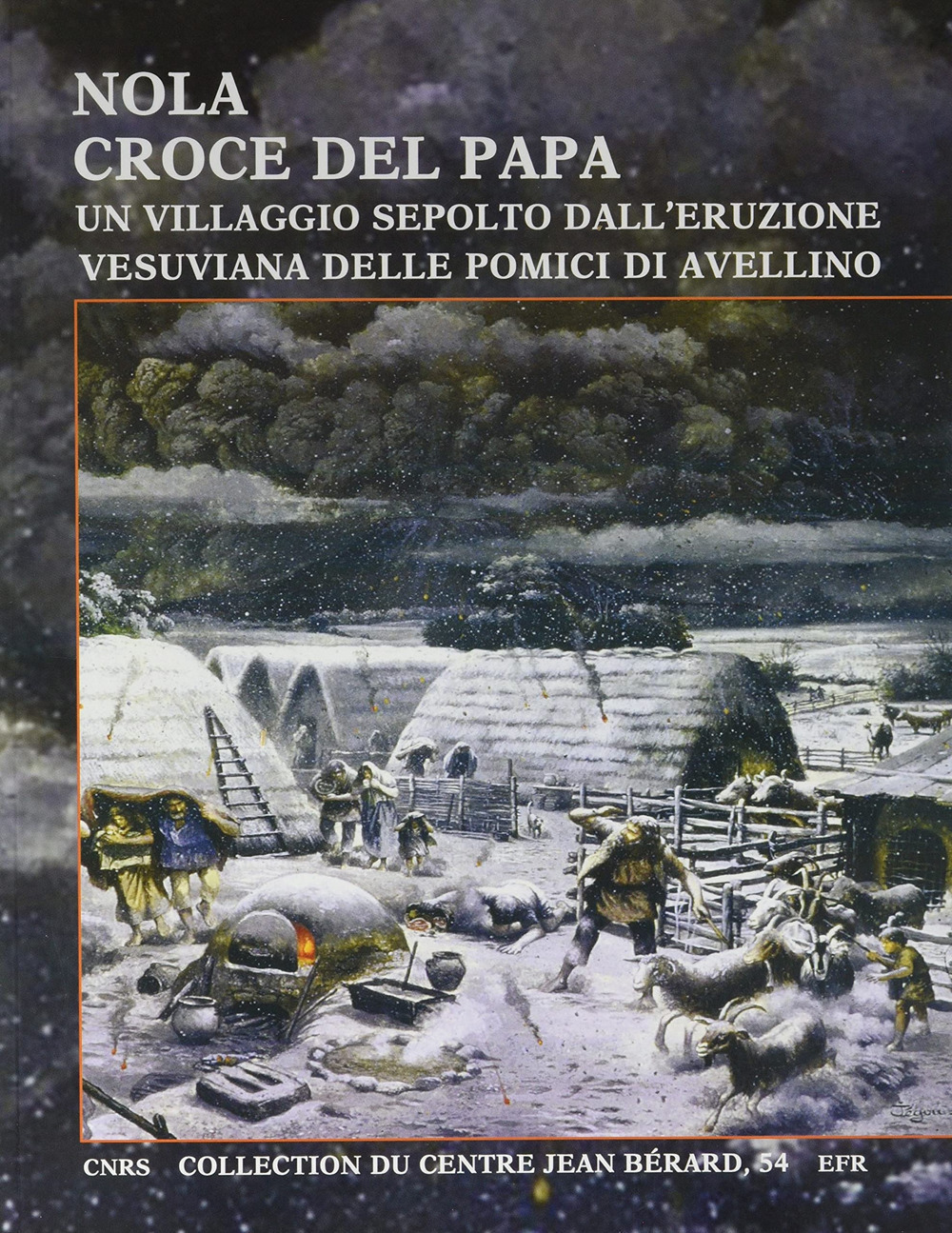 Libro Nola. Croce del Papa: un villaggio sepolto dall'eruzione vesuviana delle Pomici di Avellino di C. Albore Livadie; G. Vecchio - ean 9782380500264 - Centre Jean Bérard