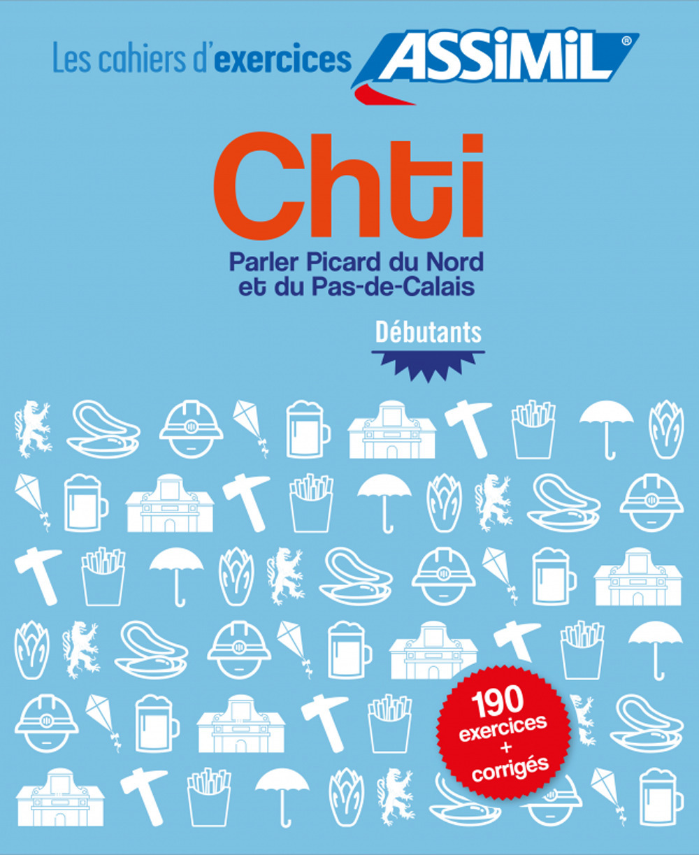 Libro Chti. Cahier d'exercices. Débutants di Alain Dawson; Liudmila Smirnova Dawson - ean 9782700508482 - Assimil Italia