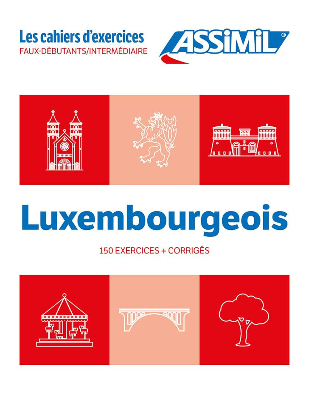 Libro Luxembourgeois. Cahier d'exercices. Faux-Débutants/Intermédiaire di Franck Colotte; Jackie Weber-Messerich - ean 9782700581485 - Assimil Italia