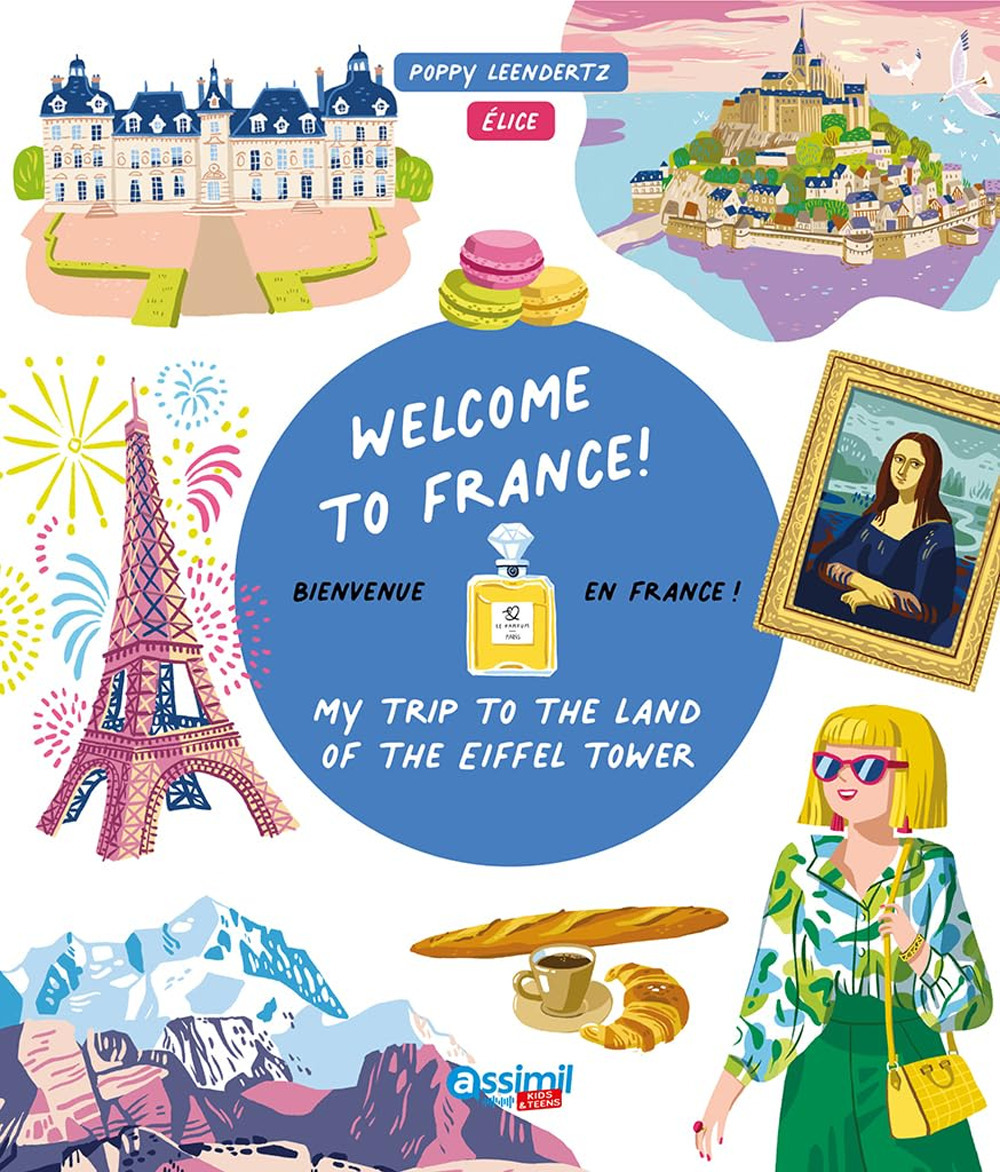 Libro Welcome to France! My trip to the Eiffel Tower land di Poppy Leendertz - ean 9782700581492 - Assimil Italia
