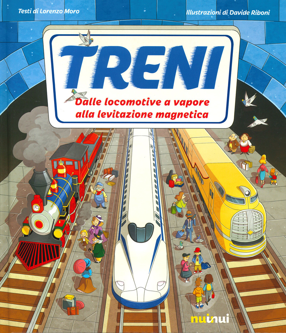 Libro Treni. Dalle locomotive a vapore alla levitazione magnetica di Lorenzo Moro - ean 9782889350681 - Nuinui