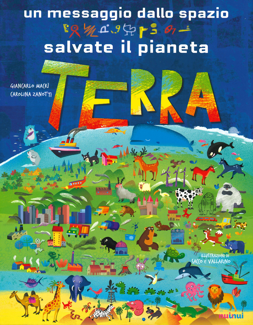 Libro messaggio dallo spazio. Salvate il pianeta Terra di Giancarlo Macrì; Carolina Zanotti - ean 9782889353811 - Nuinui