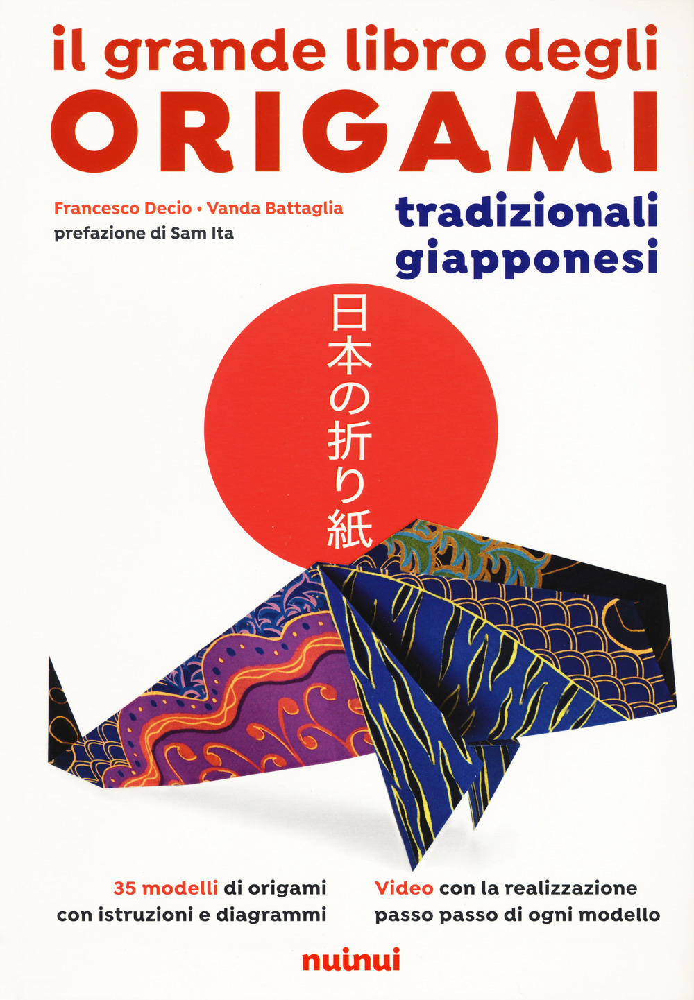 Libro grande libro degli origami tradizionali giapponesi di Francesco Decio; Vanda Battaglia - ean 9782889354535 - Nuinui