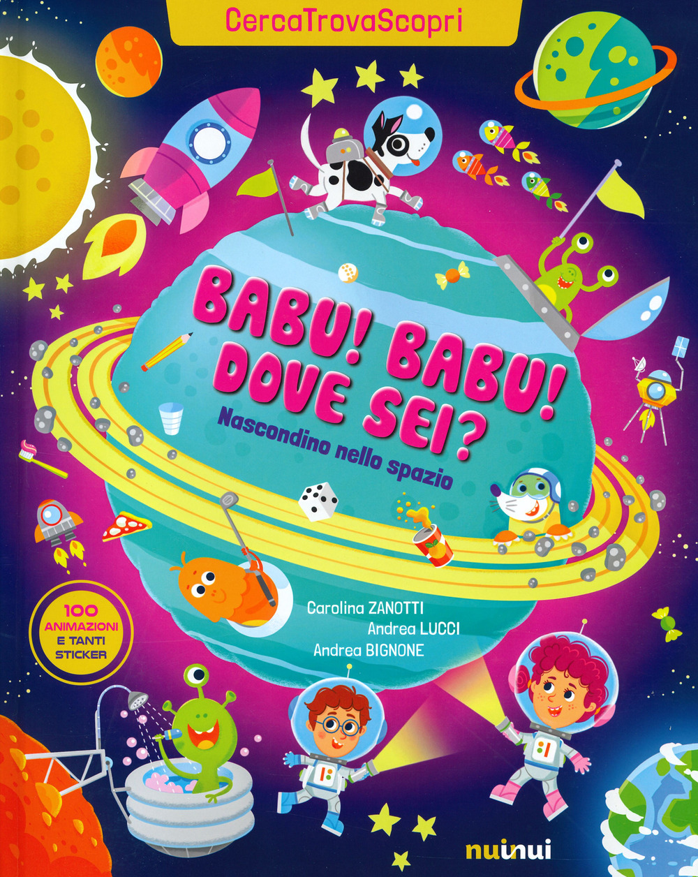 Libro Babu Babu dove sei? Nascondino nello spazio. Cercatrovascopri di Carolina Zanotti; Andrea Bignone - ean 9782889354856 - Nuinui