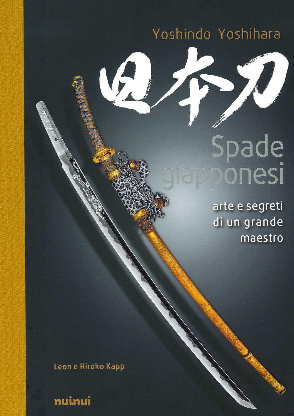 Libro Spade giapponesi. Arte e segreti di un grande maestro di Yoshindo Yoshiara - ean 9782889359899 - Nuinui