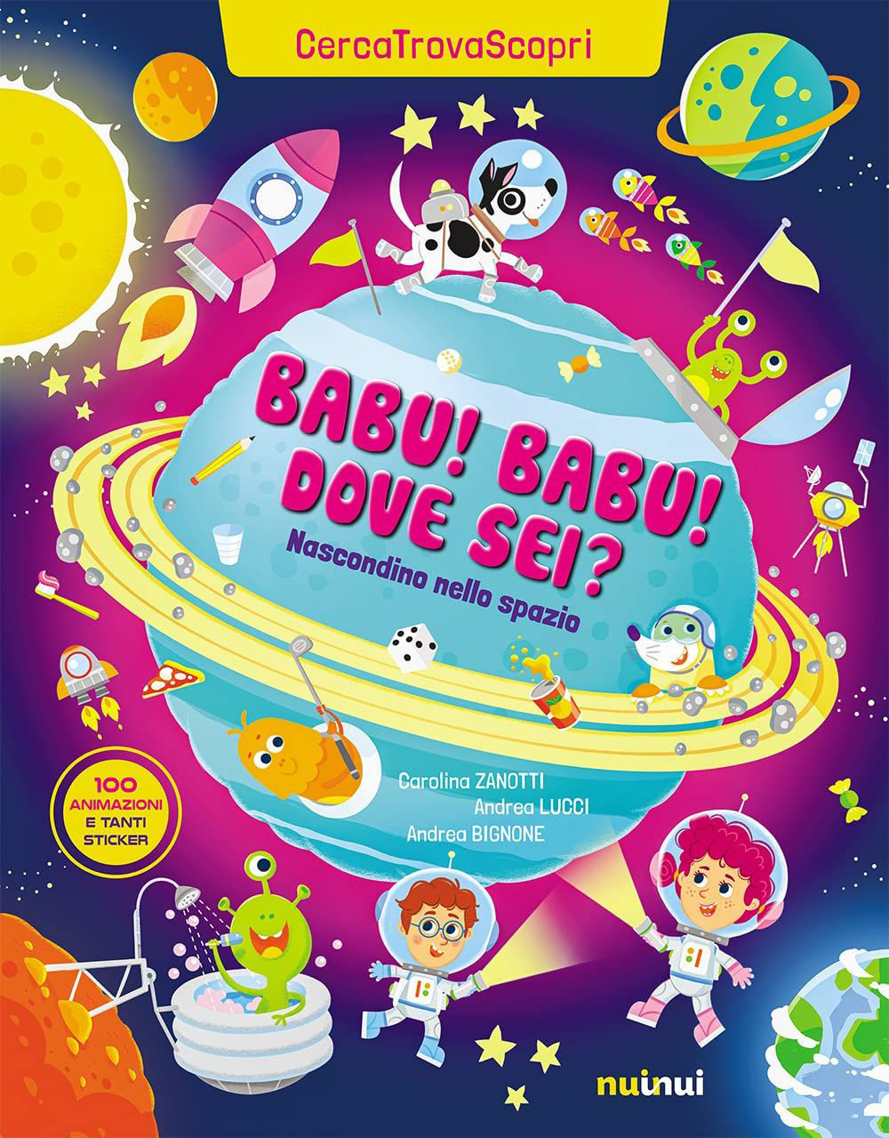 Libro Babu Babu dove sei? Nascondino nello spazio. Cercatrovascopri di Carolina Zanotti; Andrea Bignone - ean 9782889750825 - Nuinui