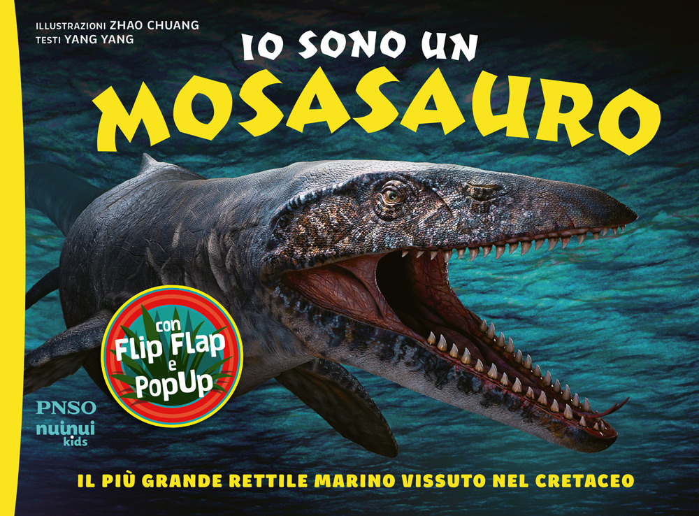 Libro Io sono un Mosasauro. Il più grande rettile marino vissuto nel cretaceo di Yang Yang - ean 9782889751969 - Nuinui