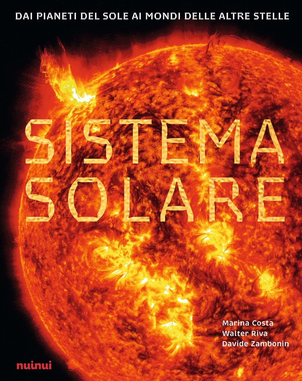 Libro Sistema solare. Dai pianeti del sole ai mondi delle altre stelle di Walter Riva; Marina Costa; Davide Zambonin - ean 9782889753895 - Nuinui