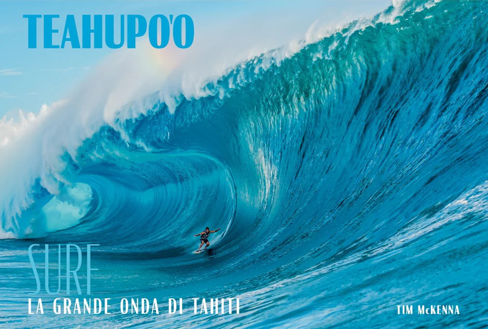 Libro Teahupoo. Surf la grande onda di Tahiti di Tim McKenna - ean 9782889753949 - Nuinui