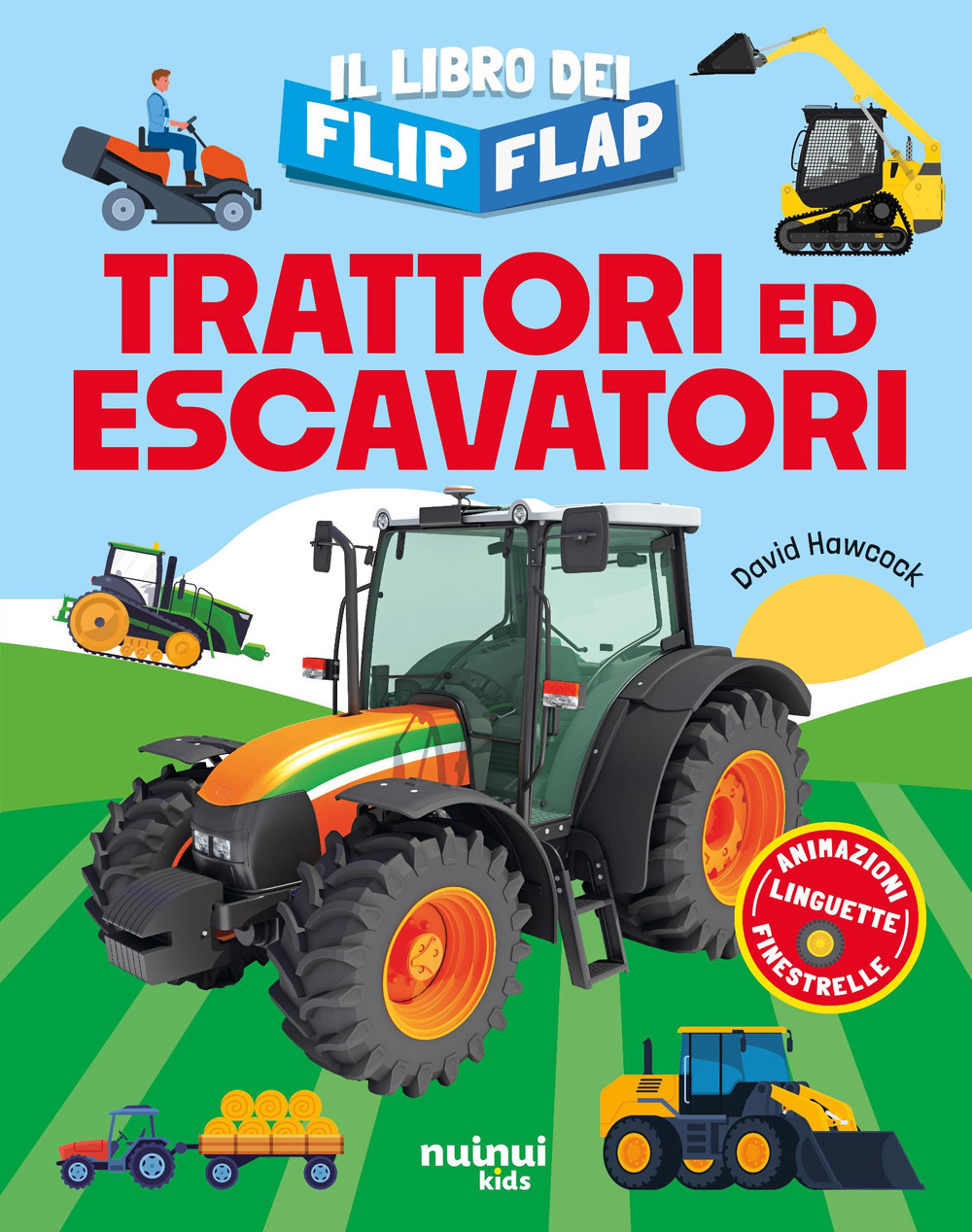 Libro Trattori ed escavatori. Il libro dei flip-flap di David Hawcock - ean 9782889758357 - Nuinui