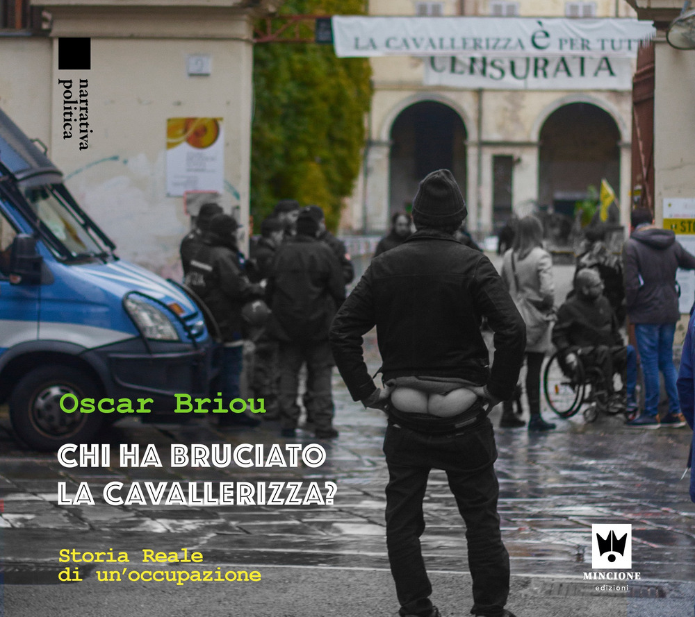 Libro Chi ha bruciato la Cavallerizza? Storia Reale di un'occupazione di Oscar Briou - ean 9782931144435 - Editions Mincione