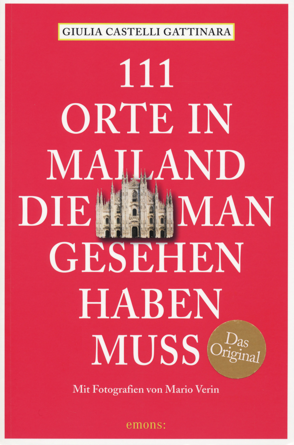 Libro 111 orte in Mailand die man gesehen haben muss di Giulia Castelli Gattinara - ean 9783740807399 - Emons Edizioni