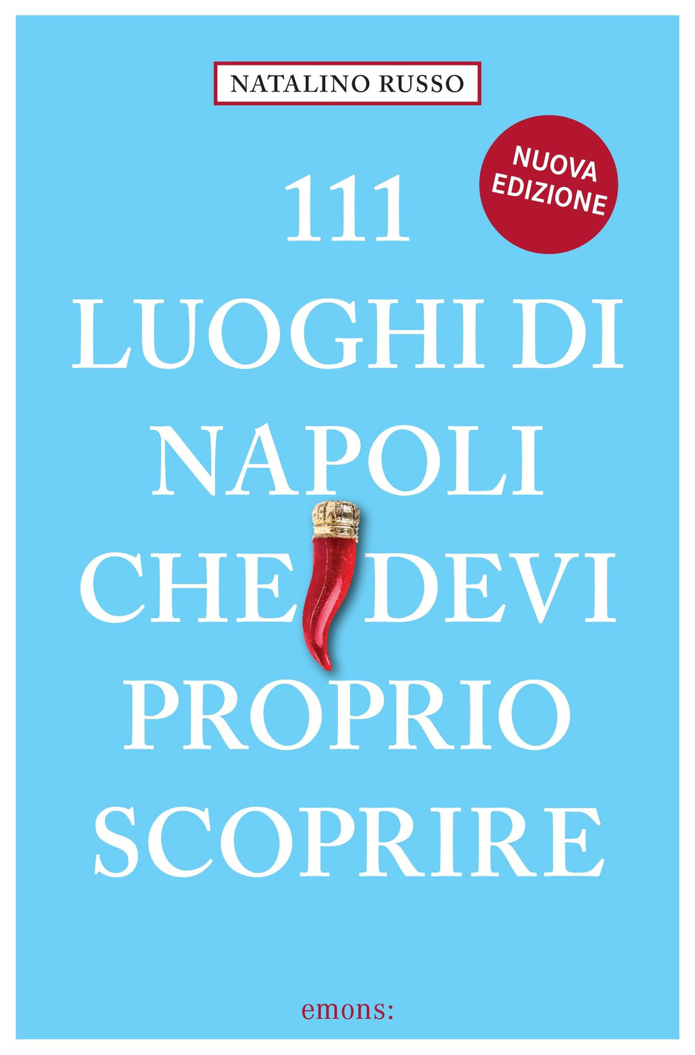 Libro 111 luoghi di Napoli che devi proprio scoprire di Natalino Russo - ean 9783740813130 - Emons Edizioni