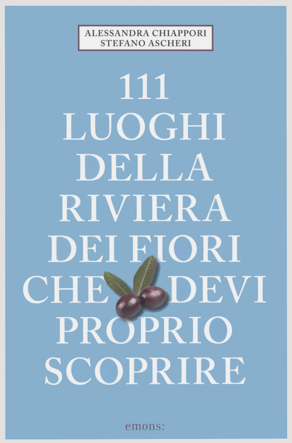 Libro 111 luoghi della riviera dei fiori che devi proprio scoprire di Alessandra Chiappori; Stefano Ascheri - ean 9783740813734 - Emons Edizioni
