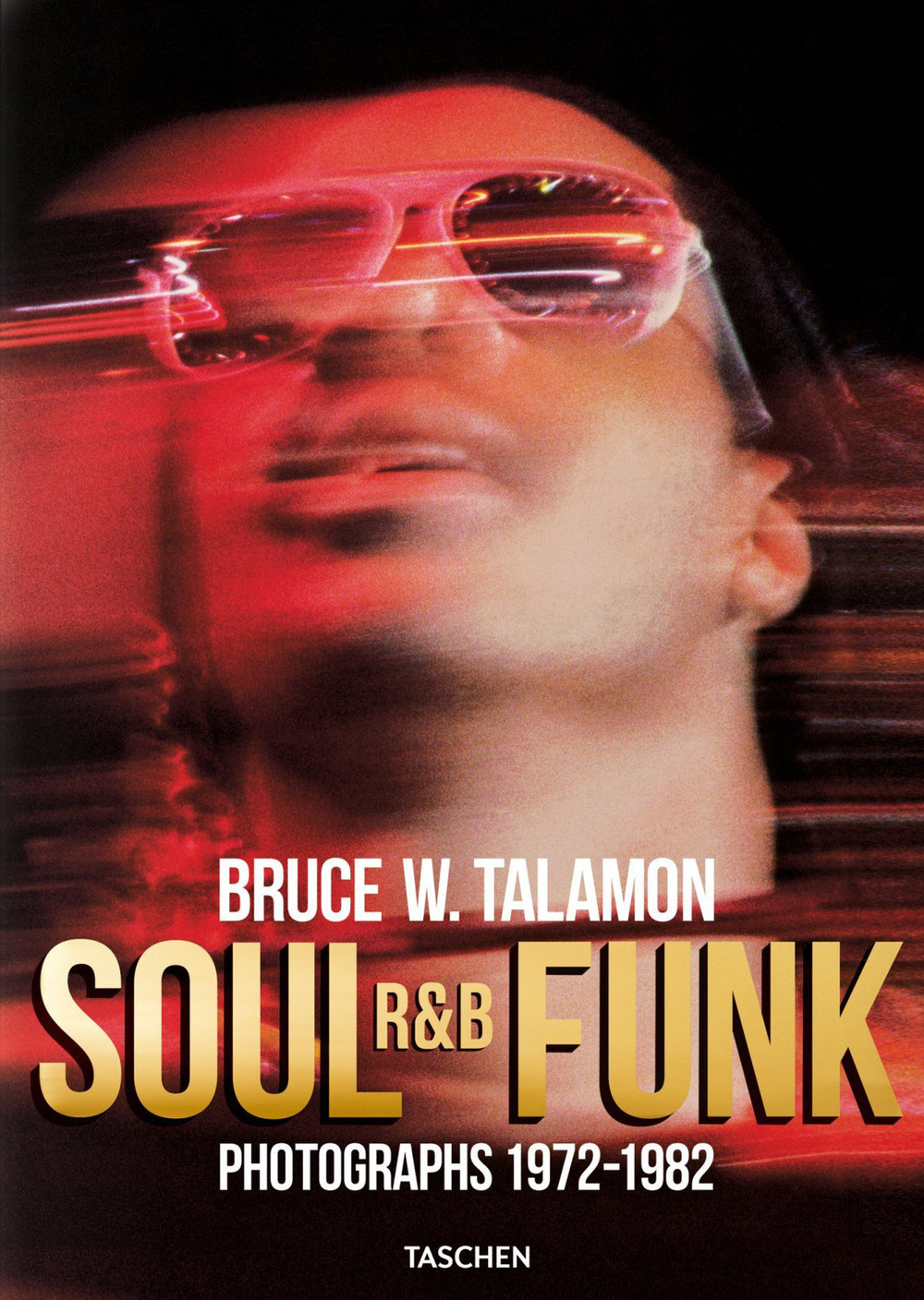 Libro Bruce Talamon. Soul R&B funk. Photographs 1972-1982. Ediz. inglese