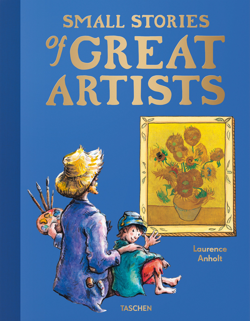 Libro Small stories of great artists. Ediz. inglese di Laurence Anholt - ean 9783836593564 - Taschen