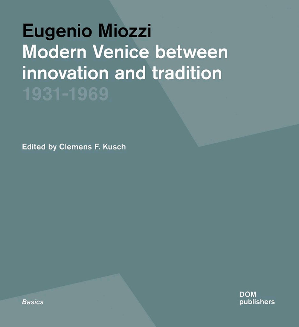 Libro Modern Venice between innovation and tradition 1931-1969 di Eugenio Miozzi - ean 9783869220369 - Dom Publishers