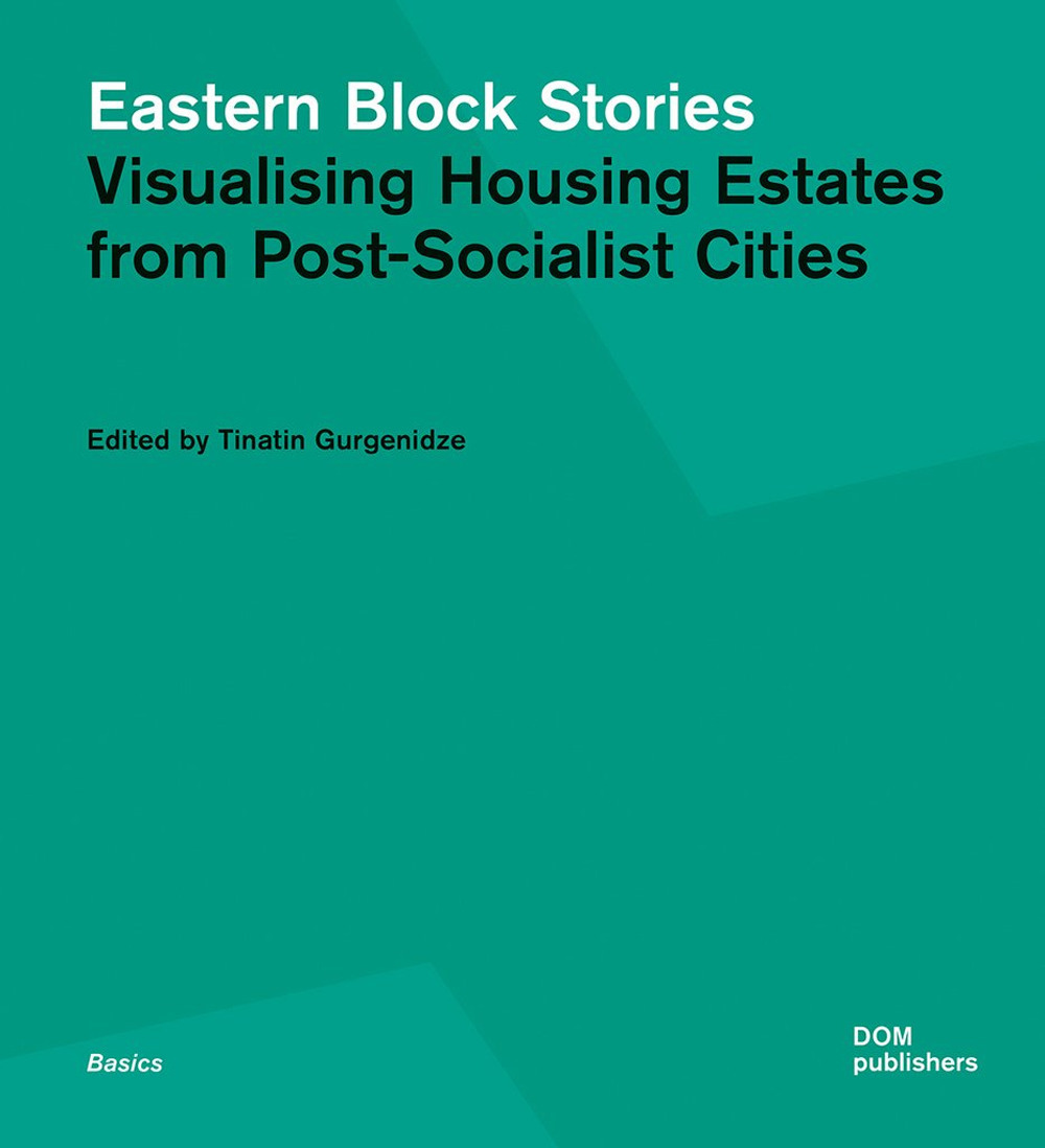 Libro Eastern block stories. Visualising housing estates from post-socialist cities di Tinatin Gurgenidze - ean 9783869221182 - Dom Publishers