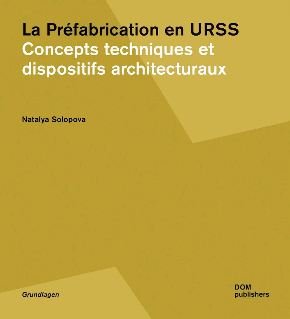 Libro prèfabrication en URSS. Concepts techniques et dispositifs architecturaux di Natalya Solopova - ean 9783869227122 - Dom Publishers